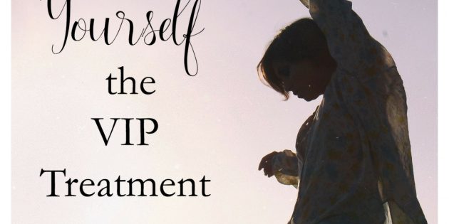 Give Yourself the VIP Treatment